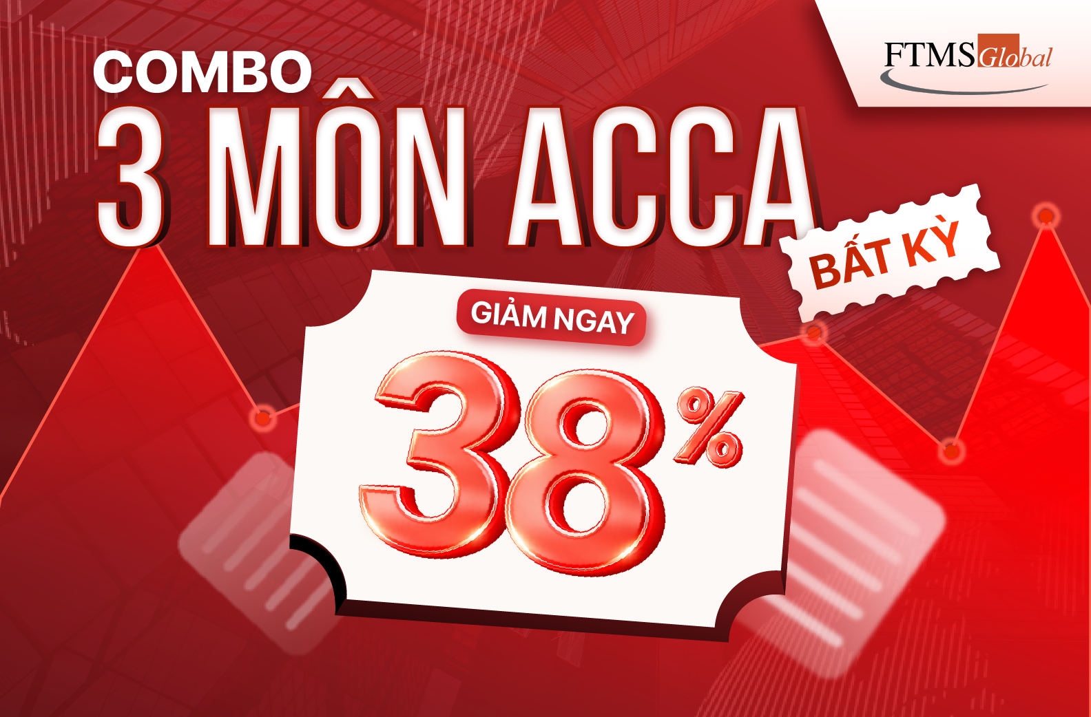 Combo 3 môn ACCA bất kỳ – Giảm ngay 38% học phí tại FTMS Global