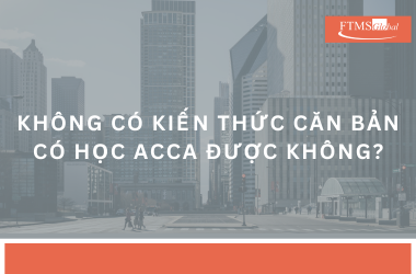 Không có kiến thức căn bản, có học được ACCA?