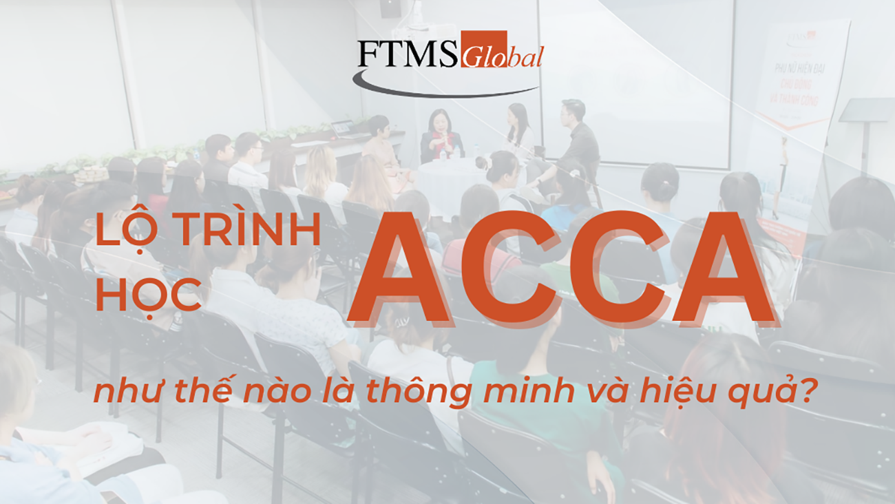 Lộ trình học ACCA như thế nào là thông minh và hiệu quả?