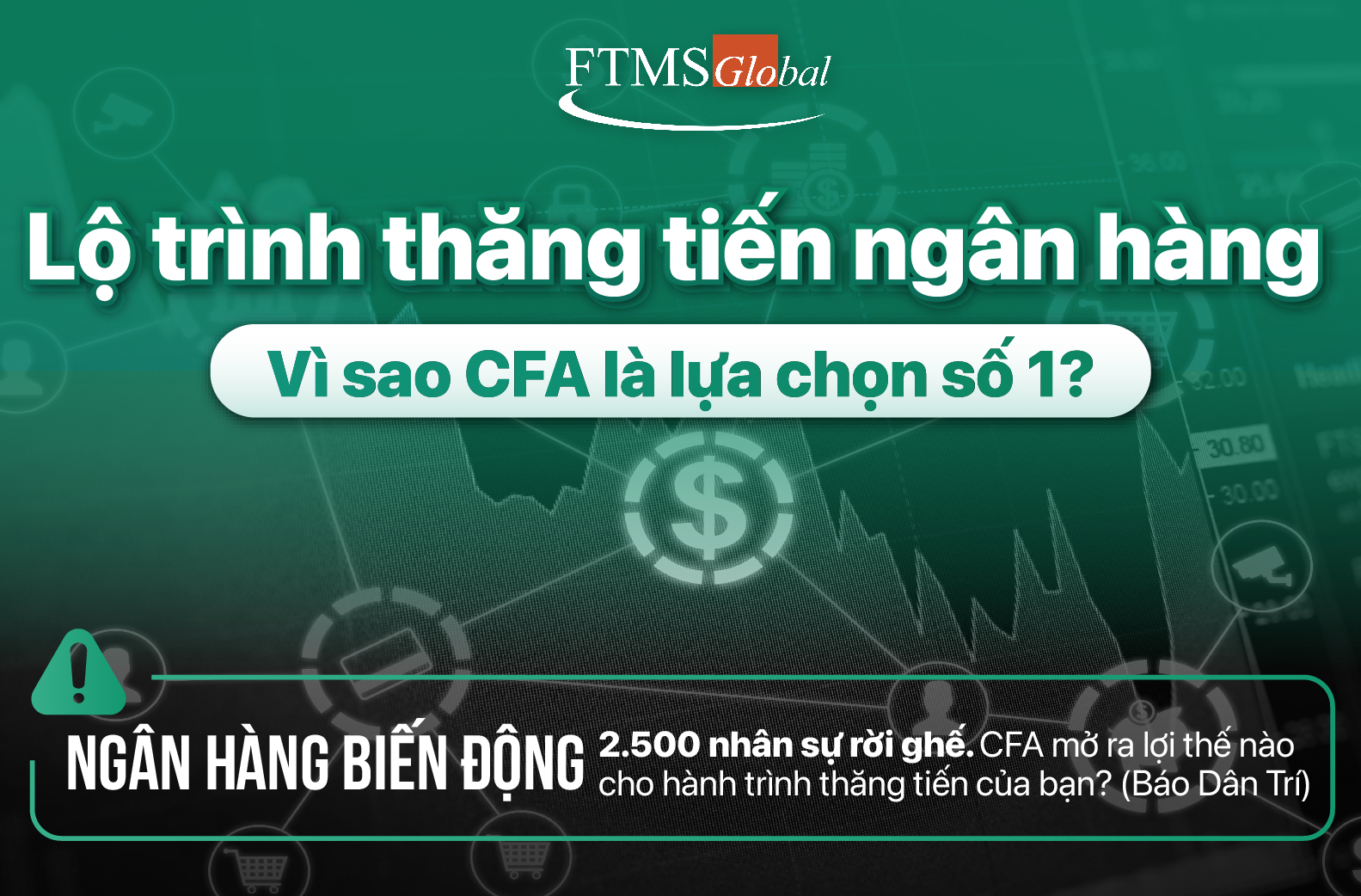Lộ trình thăng tiến ngành ngân hàng: Vì sao CFA là lựa chọn số 1?