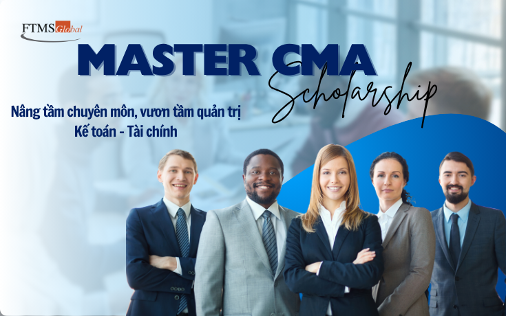 Master CMA Scholarship - Nâng tầm chuyên môn, Vươn tầm quản trị Kế toán - Tài chính