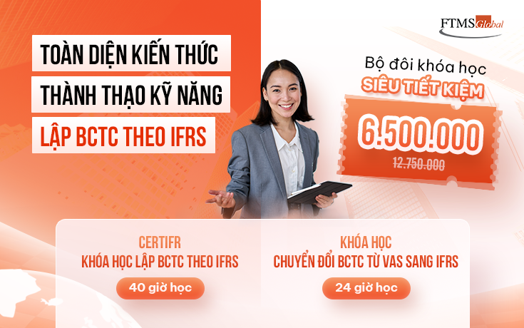 Toàn Diện Kiến Thức – Thành Thạo Kỹ Năng Lập BCTC Theo IFRS