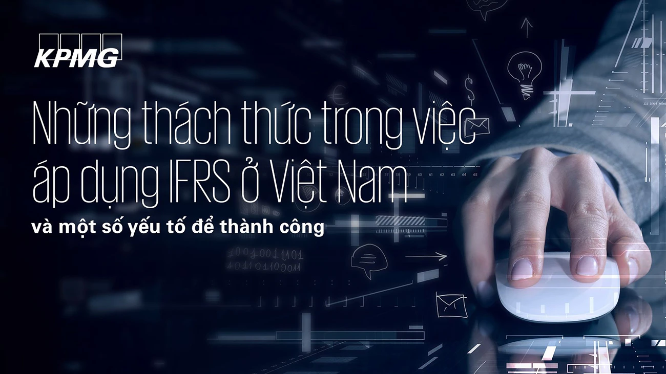 Những thách thức trong việc áp dụng IFRS ở Việt Nam và một số yếu tố để thành công